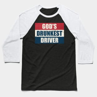 gods drunkest driver funny flag Baseball T-Shirt